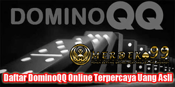 Daftar DominoQQ Online Terpercaya Uang Asli Daftar DominoQQ Online Terpercaya Uang Asli